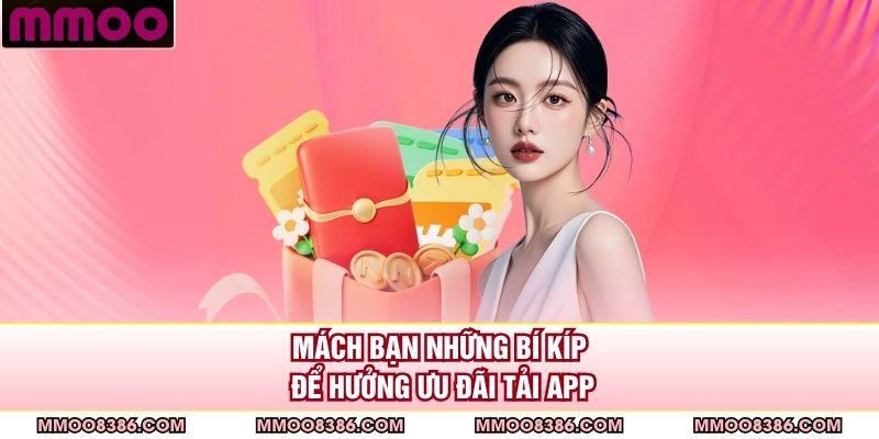 Mách bạn những bí kíp để hưởng ưu đãi tải app