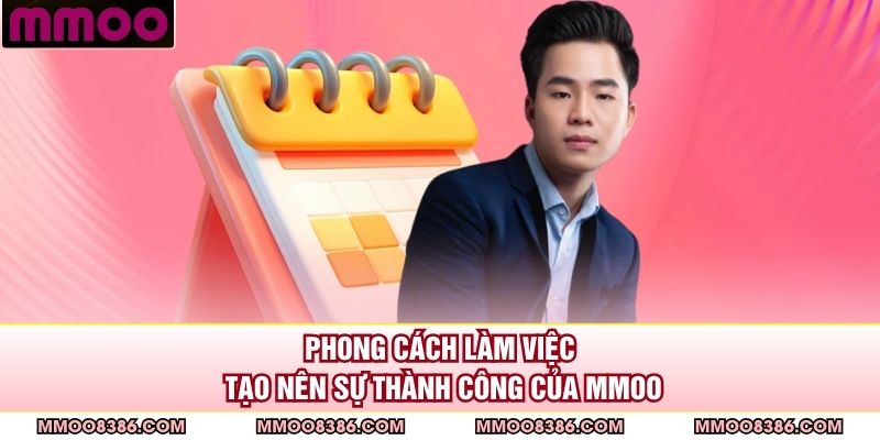Phong cách làm việc tạo nên sự thành công của MMOO