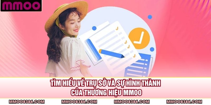 Tìm hiểu về trụ sở và sự hình thành của thương hiệu MMOO