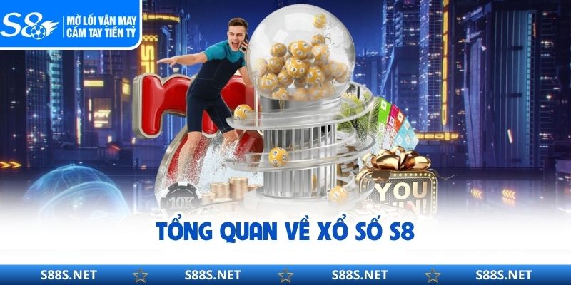 Tổng quan về xổ số S8