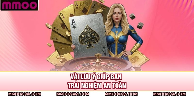 Vài lưu ý giúp bạn trải nghiệm an toàn