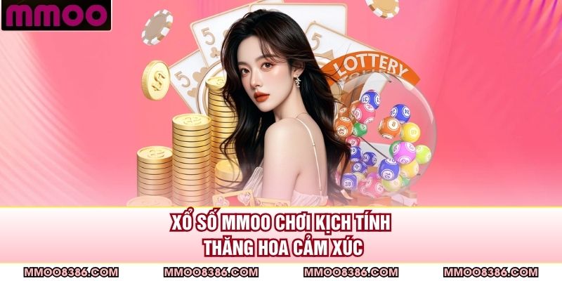 Xổ số MMOO chơi kịch tính, thăng hoa cảm xúc